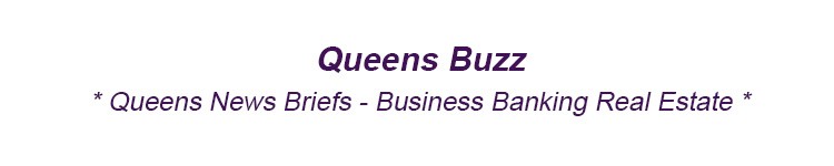 Queens News Briefs Business Banking & Real Estate in Queens NYC