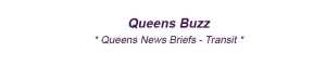Queens Transit News Briefs - Buses Subways Cars Trains & Planes in Queens NYC