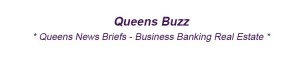 Queens News Briefs Business Banking & Real Estate in Queens NYC